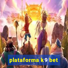 plataforma k9 bet